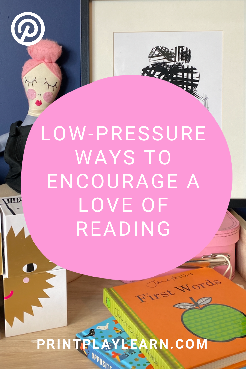 low pressure ways to encourage a love of reading pink with white writing print play learn