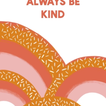 orange rainbows with pink and wording always be kind by elle poulson for print play learn